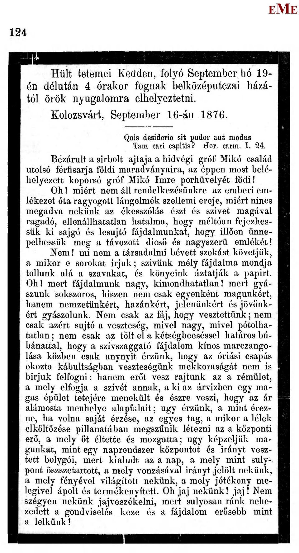 Bezárult a sírbolt ajtaja a hídvégi gróf ikó család utolsó férfisarja földi maradványaira, az éppen most beiéhelyezett koporsó gróf ikó Imre porhüvelyét födi! Oh!