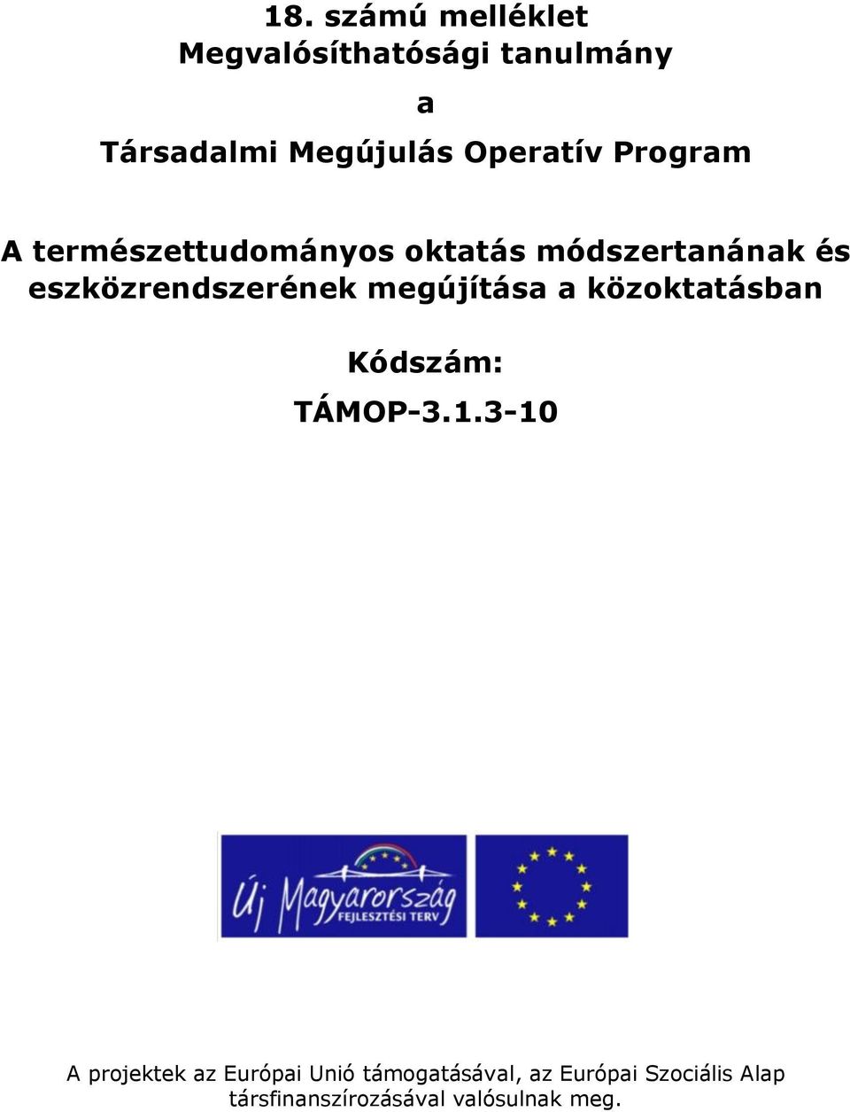 eszközrendszerének megújítása a közoktatásban Kódszám: TÁMOP-3.1.