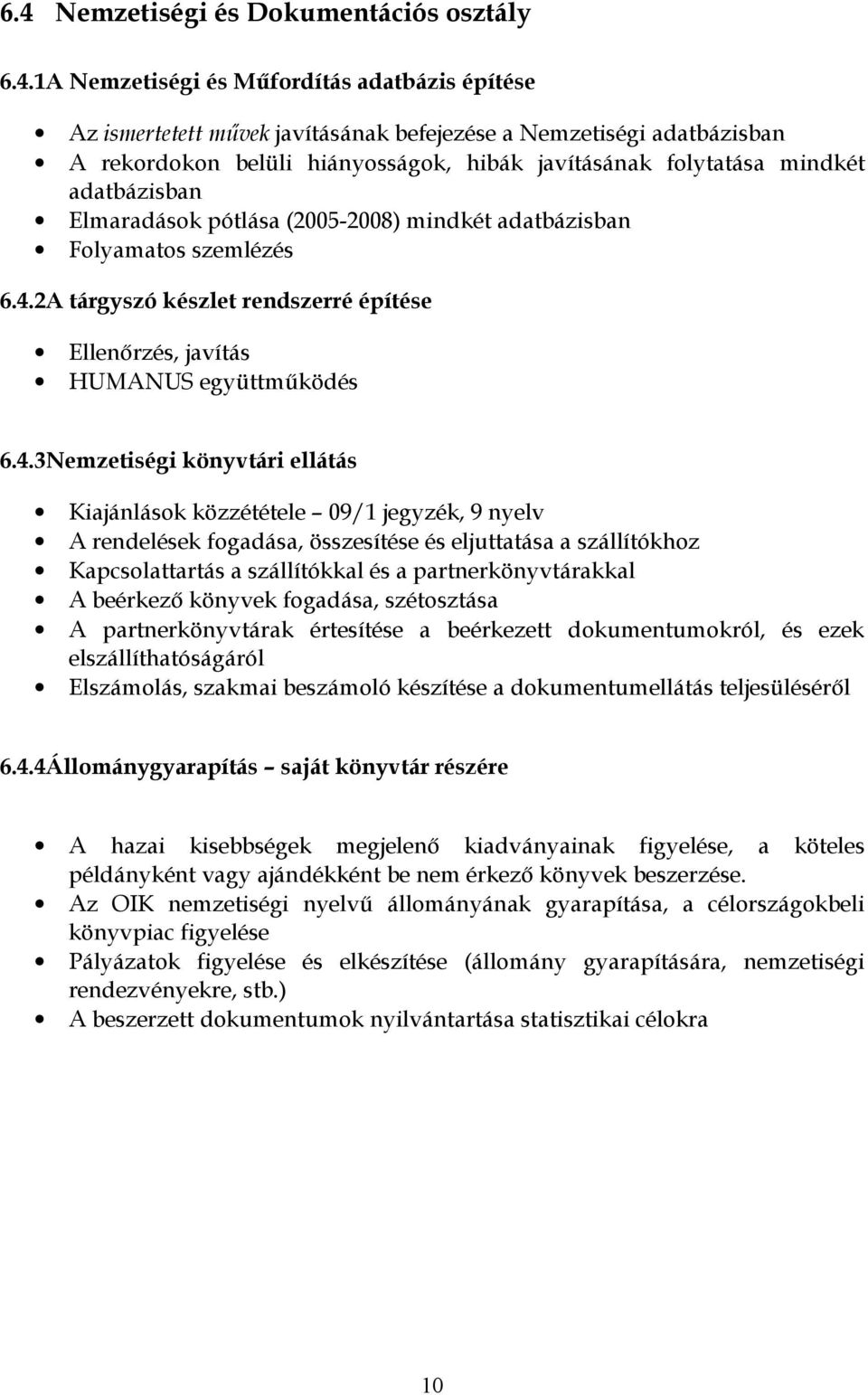 2A tárgyszó készlet rendszerré építése Ellenőrzés, javítás HUMANUS együttműködés 6.4.