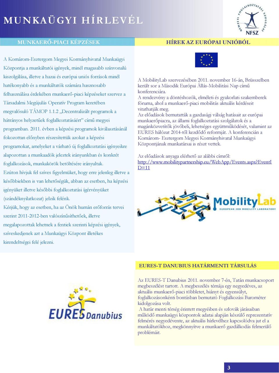 TÁMOP 1.1.2 Decentralizált programok a hátrányos helyzetűek foglalkoztatásáért című megyei programban. 2011.