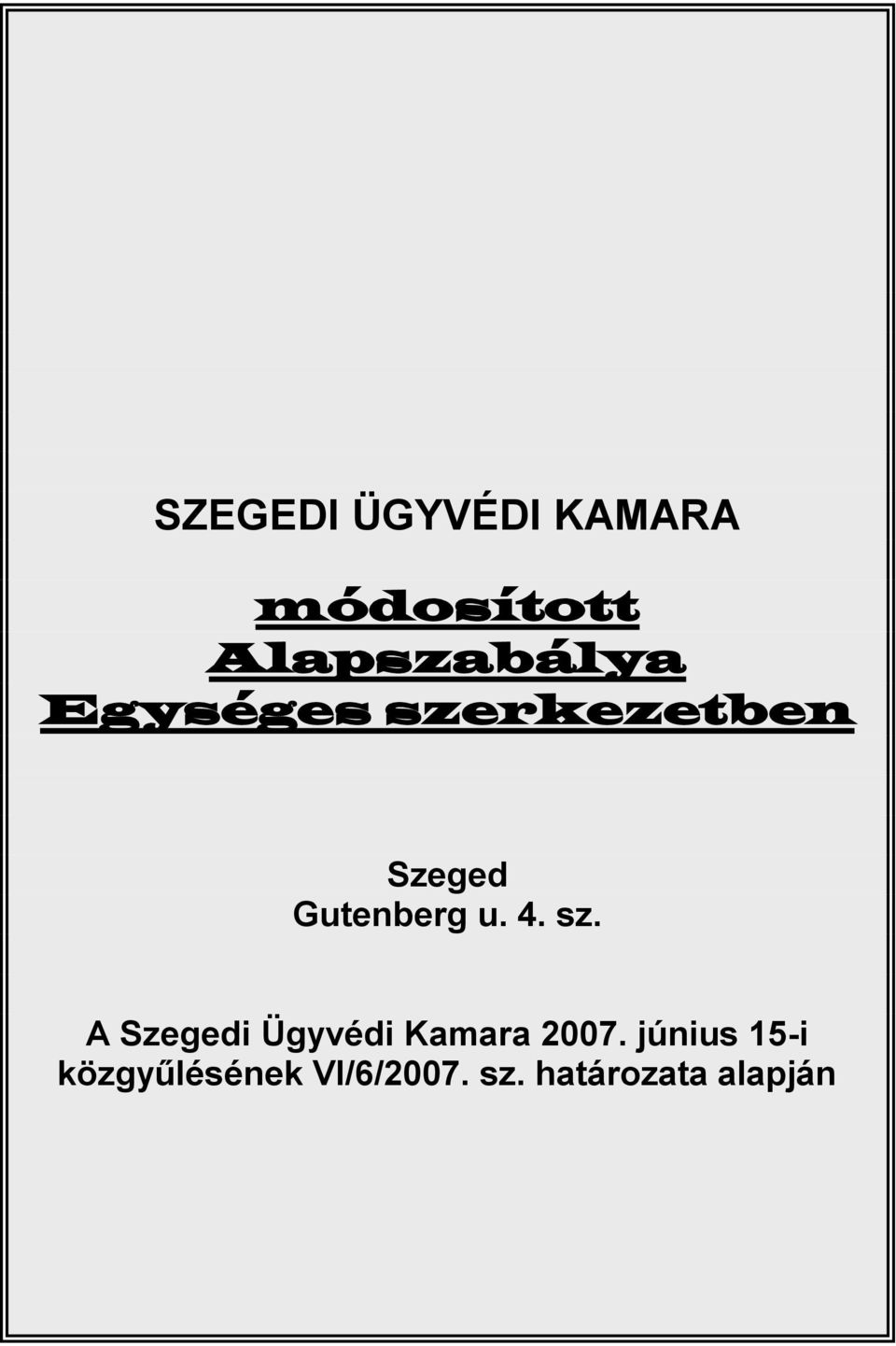 sz. A Szegedi Ügyvédi Kamara 2007.