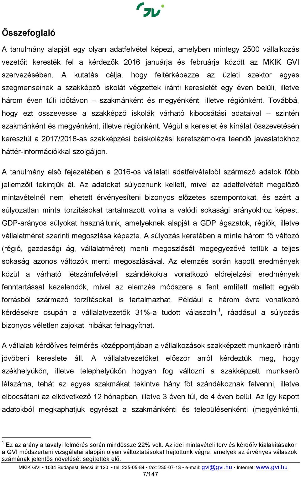 illetve régiónként. Továbbá, hogy ezt összevesse a szakképző iskolák várható kibocsátási adataival szintén szakmánként és megyénként, illetve régiónként.