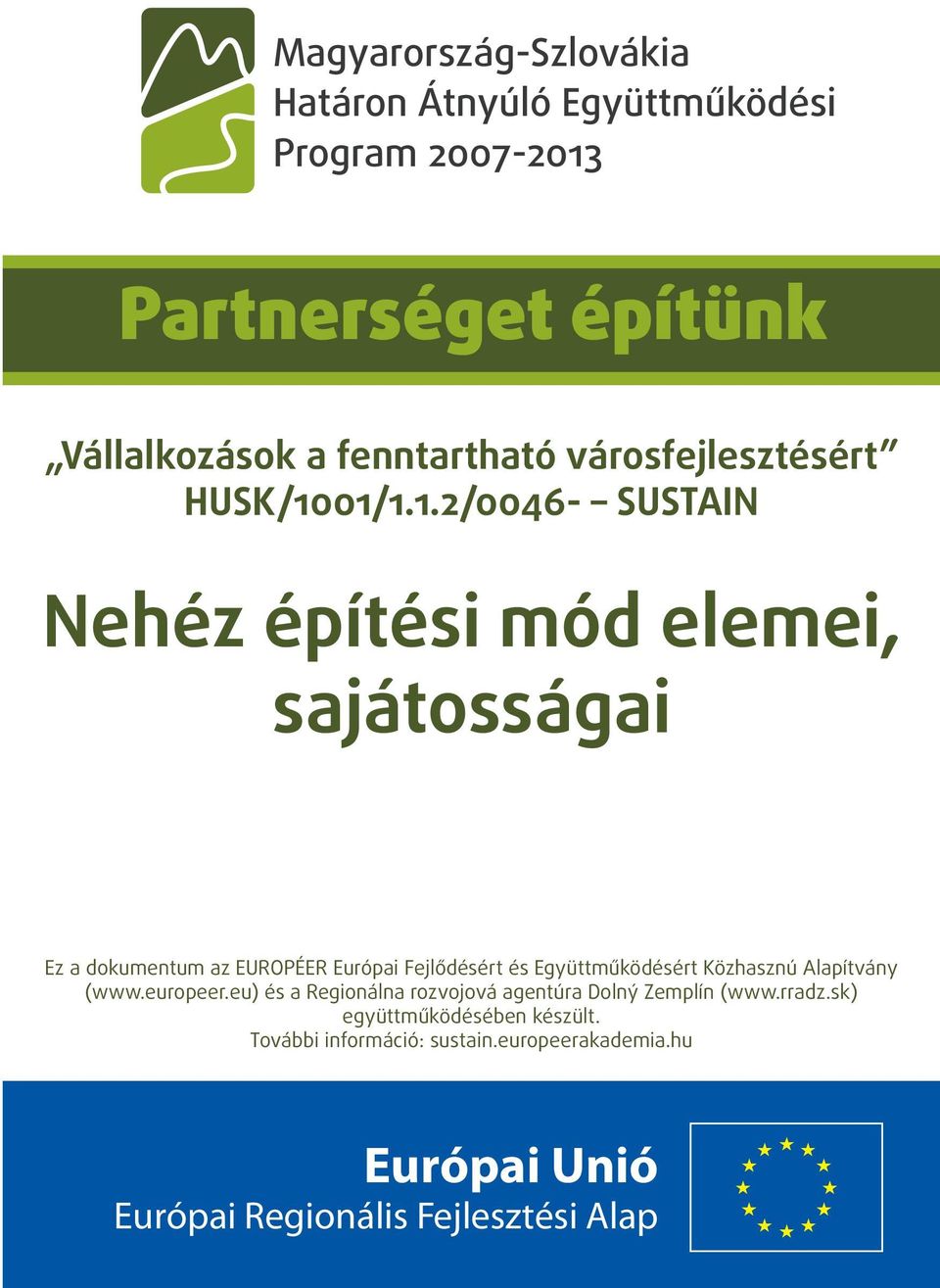 01/1.1.2/0046- SUSTAIN Nehéz építési mód elemei, sajátosságai Ez a dokumentum az EUROPÉER Európai Fejlődésért és