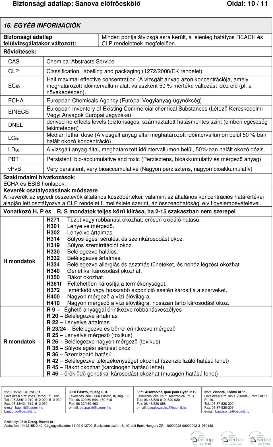 jelenleg hatályos REACH és CLP rendeletnek megfelelően.
