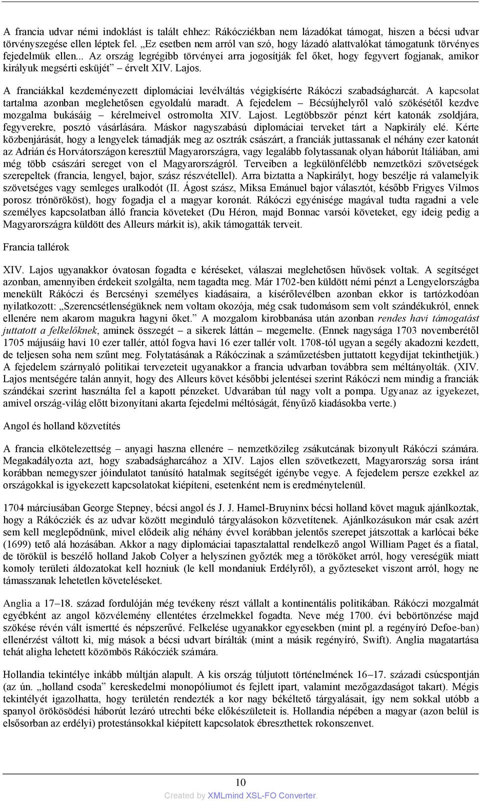 .. Az ország legrégibb törvényei arra jogosítják fel őket, hogy fegyvert fogjanak, amikor királyuk megsérti esküjét érvelt XIV. Lajos.