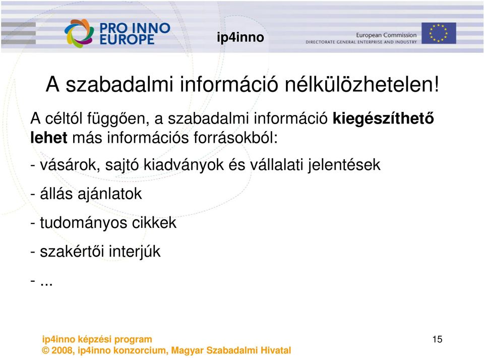 más információs forrásokból: - vásárok, sajtó kiadványok és