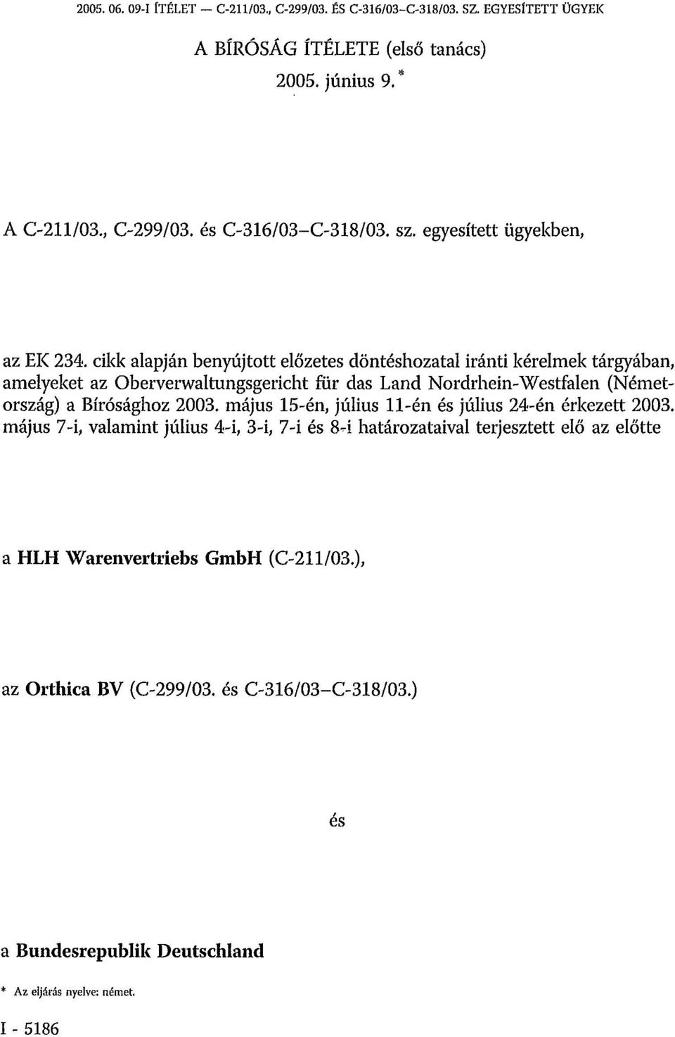 cikk alapján benyújtott előzetes döntéshozatal iránti kérelmek tárgyában, amelyeket az Oberverwaltungsgericht für das Land Nordrhein-Westfalen (Németország) a Bírósághoz