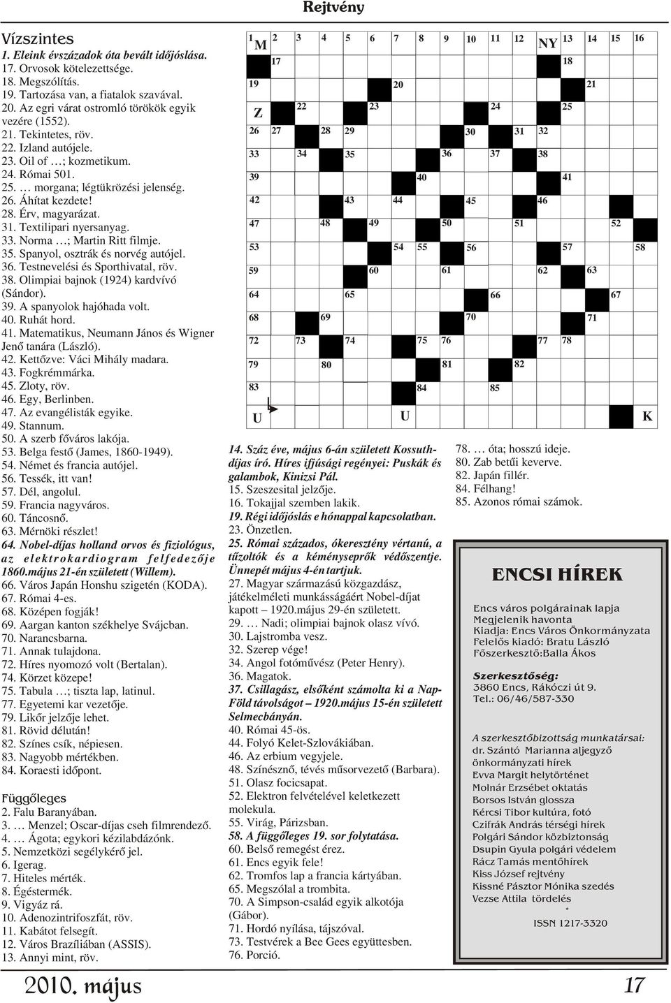 25. morgana; légtükrözési jelenség. 39 40 41 26. Áhítat kezdete! 28. Érv, magyarázat. 42 43 44 45 46 31. Textilipari nyersanyag. 47 48 49 50 51 52 44 33. Norma ; Martin Ritt filmje.