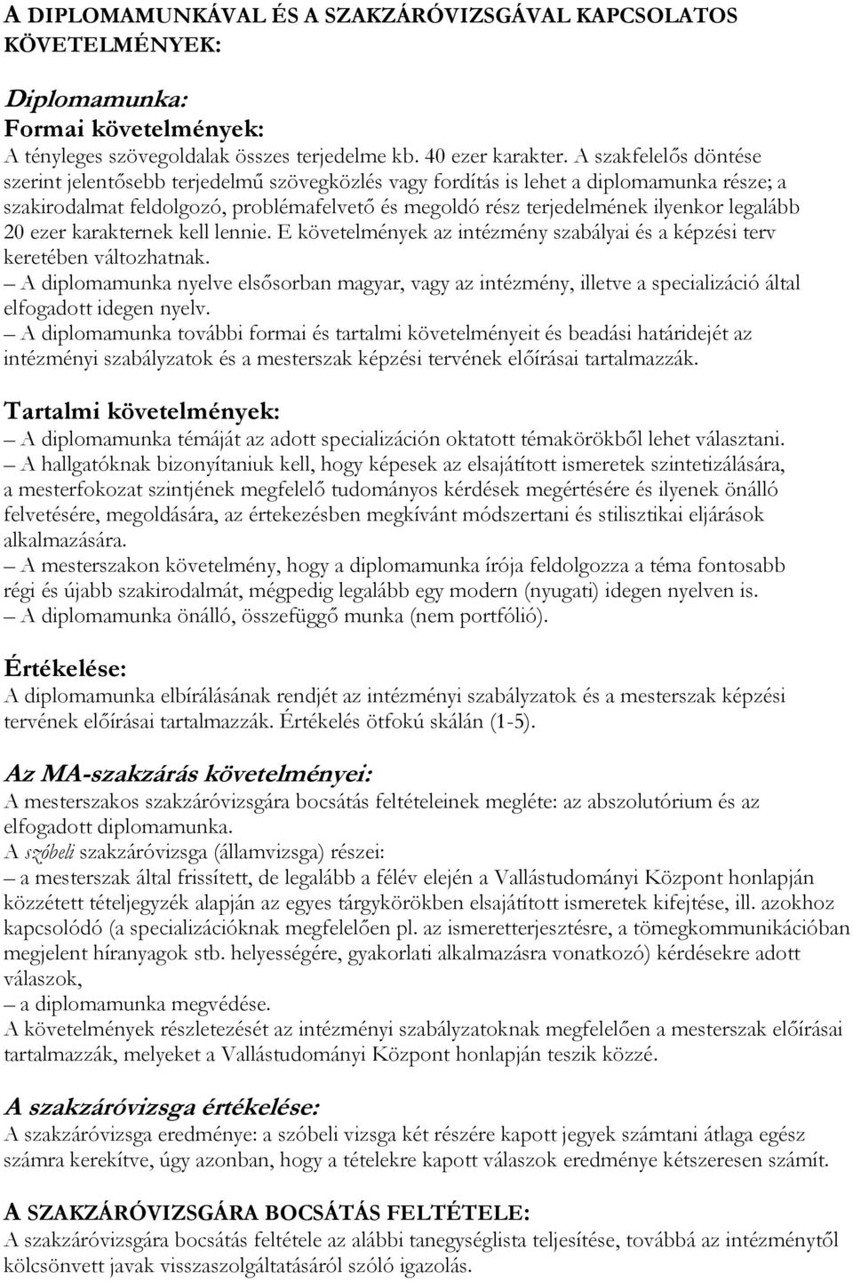 legalább 20 ezer karakternek kell lennie. E követelmények az intézmény szabályai és a képzési terv keretében változhatnak.