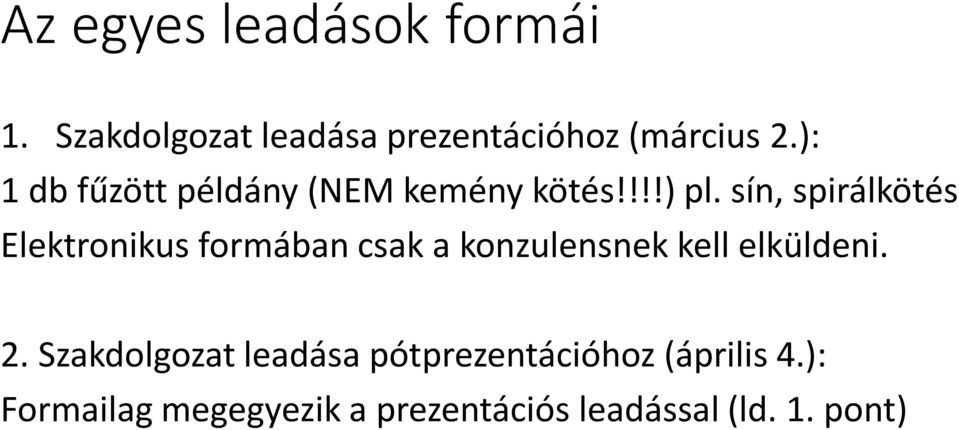 sín, spirálkötés Elektronikus formában csak a konzulensnek kell elküldeni. 2.