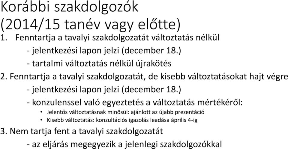 Fenntartja a tavalyi szakdolgozatát, de kisebb változtatásokat hajt végre - jelentkezési lapon jelzi (december 18.