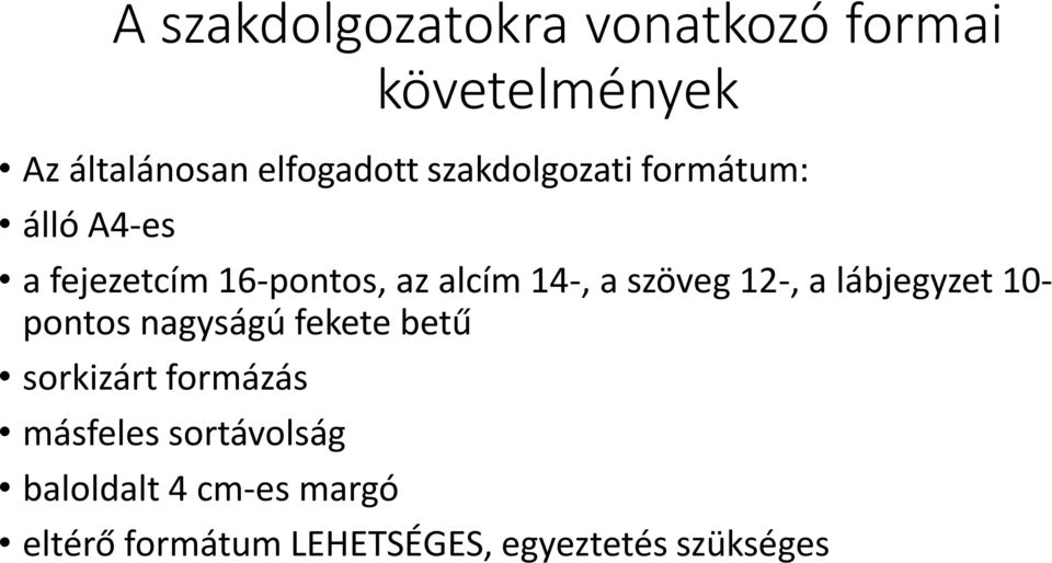 szöveg 12-, a lábjegyzet 10- pontos nagyságú fekete betű sorkizárt formázás