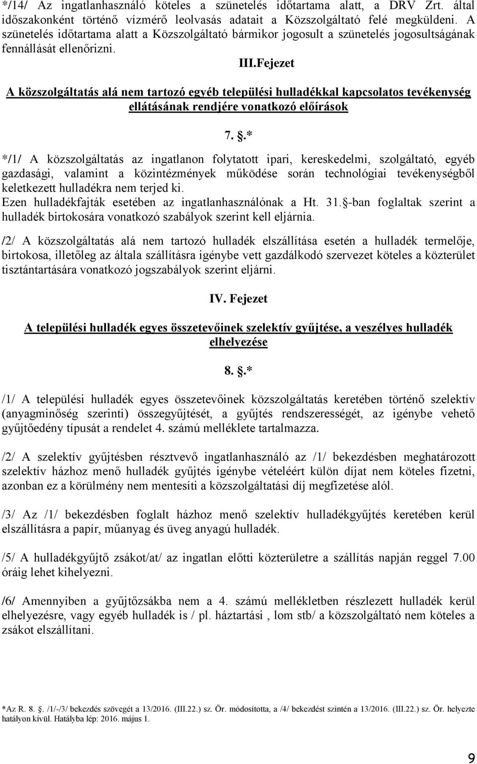 Fejezet A közszolgáltatás alá nem tartozó egyéb települési hulladékkal kapcsolatos tevékenység ellátásának rendjére vonatkozó előírások 7.