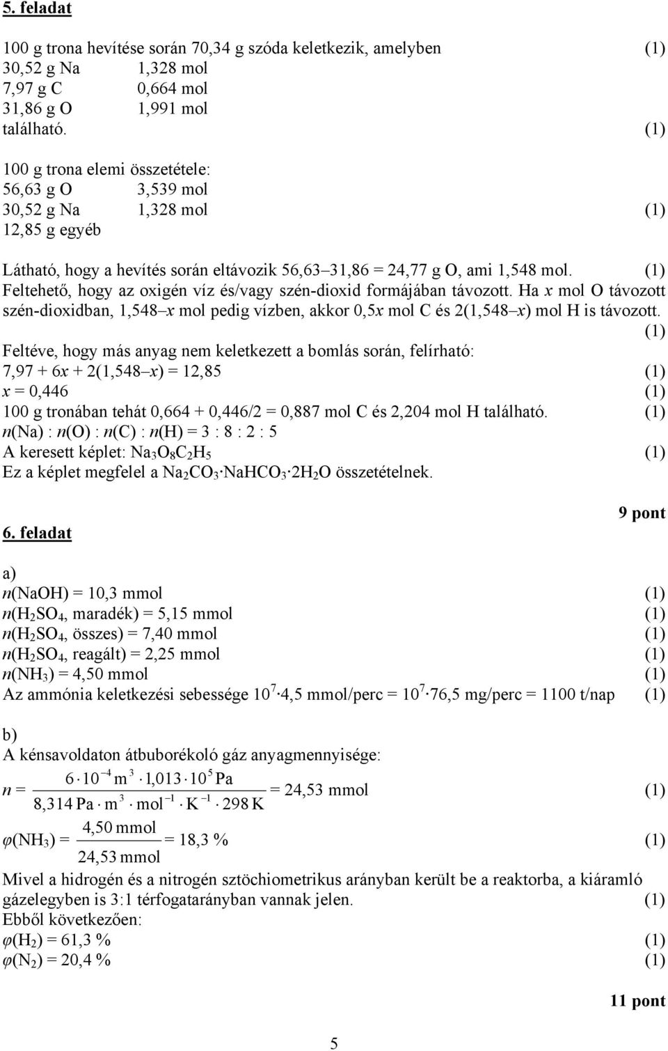 Ha x mol távozott szén-dioxidban,,58 x mol pedig ben, aor,5x mol C és (,58 x) mol H is távozott.