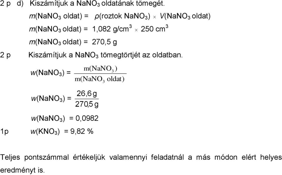 oldat) = 270,5 g 2 p Kiszámítjuk a NaNO 3 tömegtörtjét az oldatban.