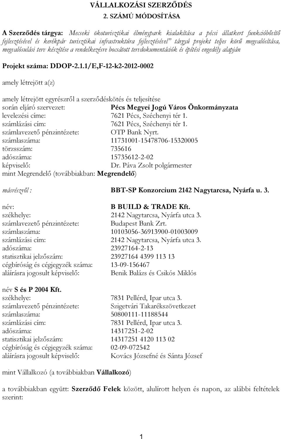 teljes körű megvalósítása, megvalósulási terv készítése a rendelkezésre bocsátott tervdokumentációk és építési engedély alapján Projekt száma: DDOP-2.1.