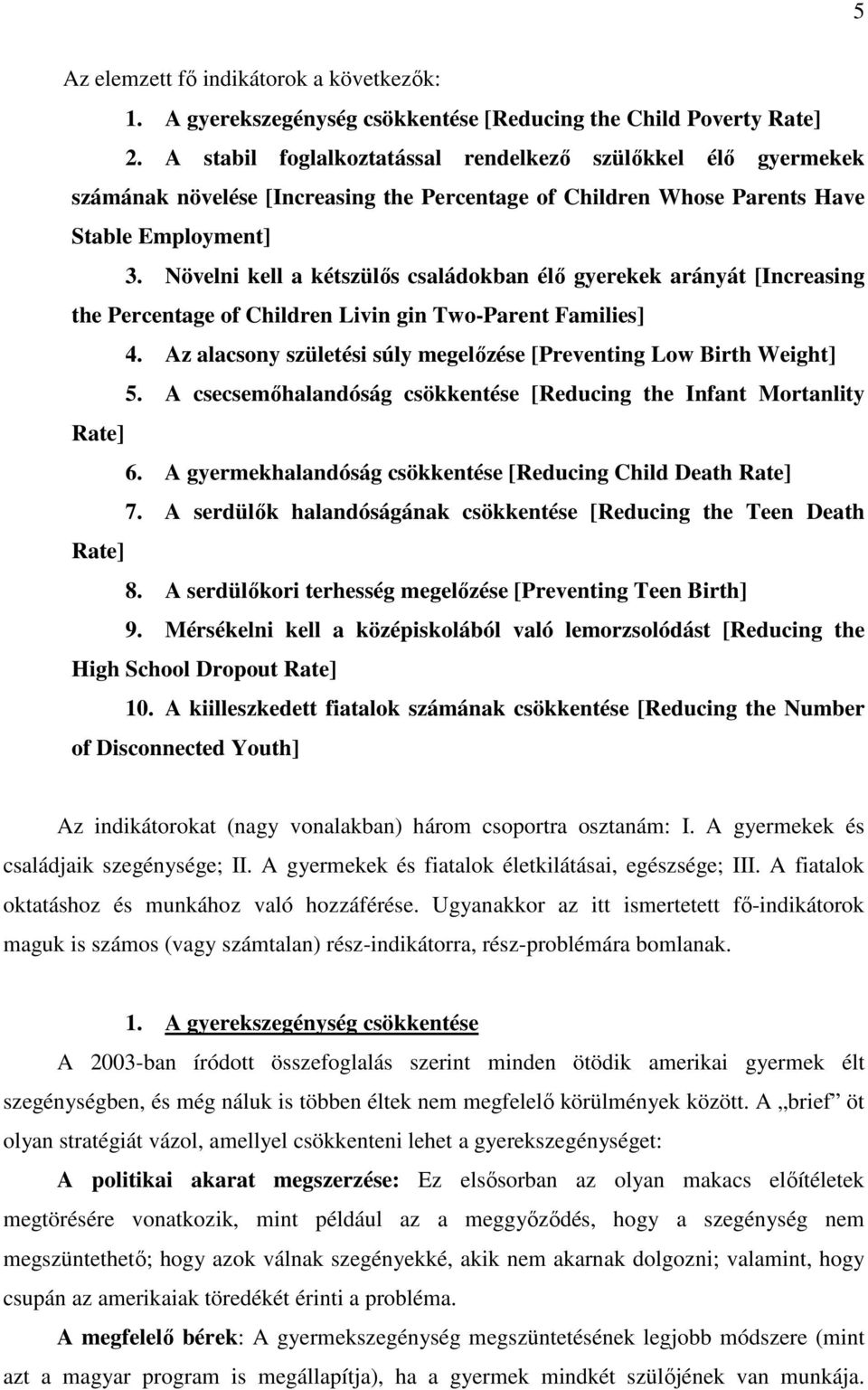 Növelni kell a kétszülıs családokban élı gyerekek arányát [Increasing the Percentage of Children Livin gin Two-Parent Families] 4.