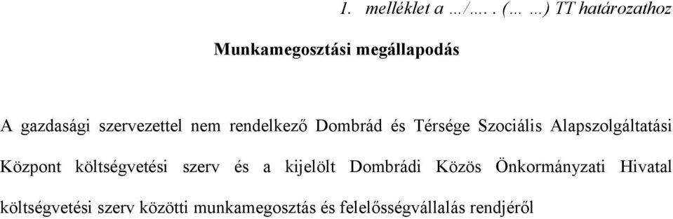 nem rendelkező Dombrád és Térsége Szociális Alapszolgáltatási Központ