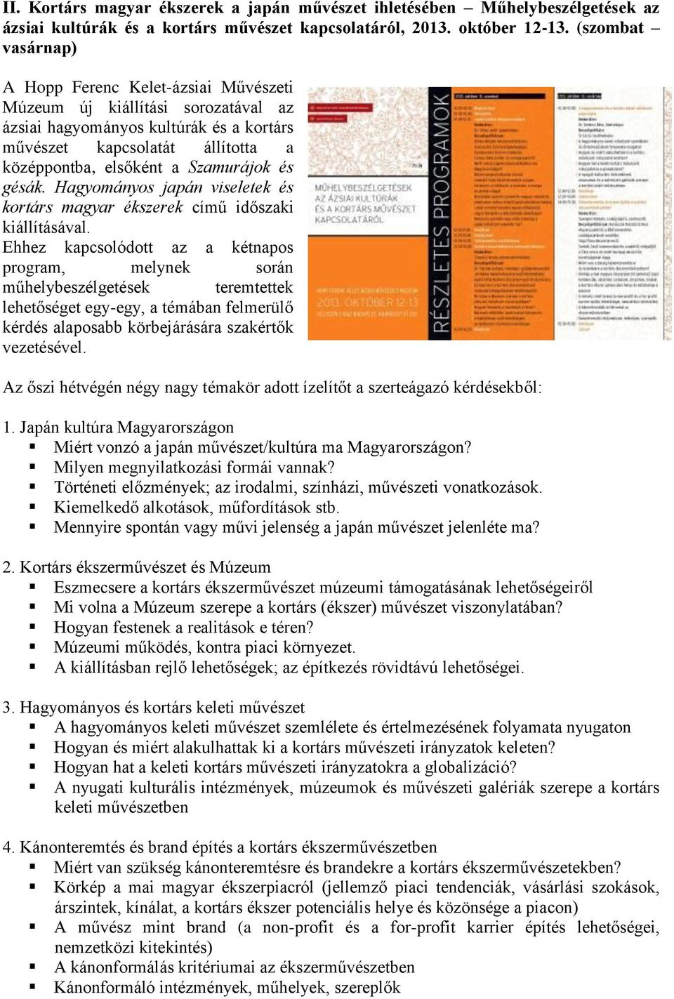 Szamurájok és gésák. Hagyományos japán viseletek és kortárs magyar ékszerek című időszaki kiállításával.