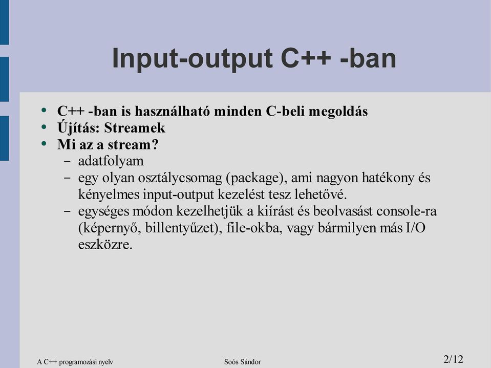 adatfolyam egy olyan osztálycsomag (package), ami nagyon hatékony és kényelmes input-output