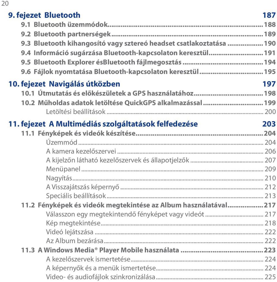 fejezet Navigálás útközben 197 10.1 Útmutatás és előkészületek a GPS használatához...198 10.2 Műholdas adatok letöltése QuickGPS alkalmazással...199 Letöltési beállítások... 200 11.