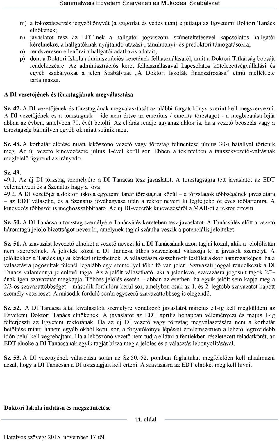 adminisztrációs keretének felhasználásáról, amit a Doktori Titkárság bocsájt rendelkezésre.