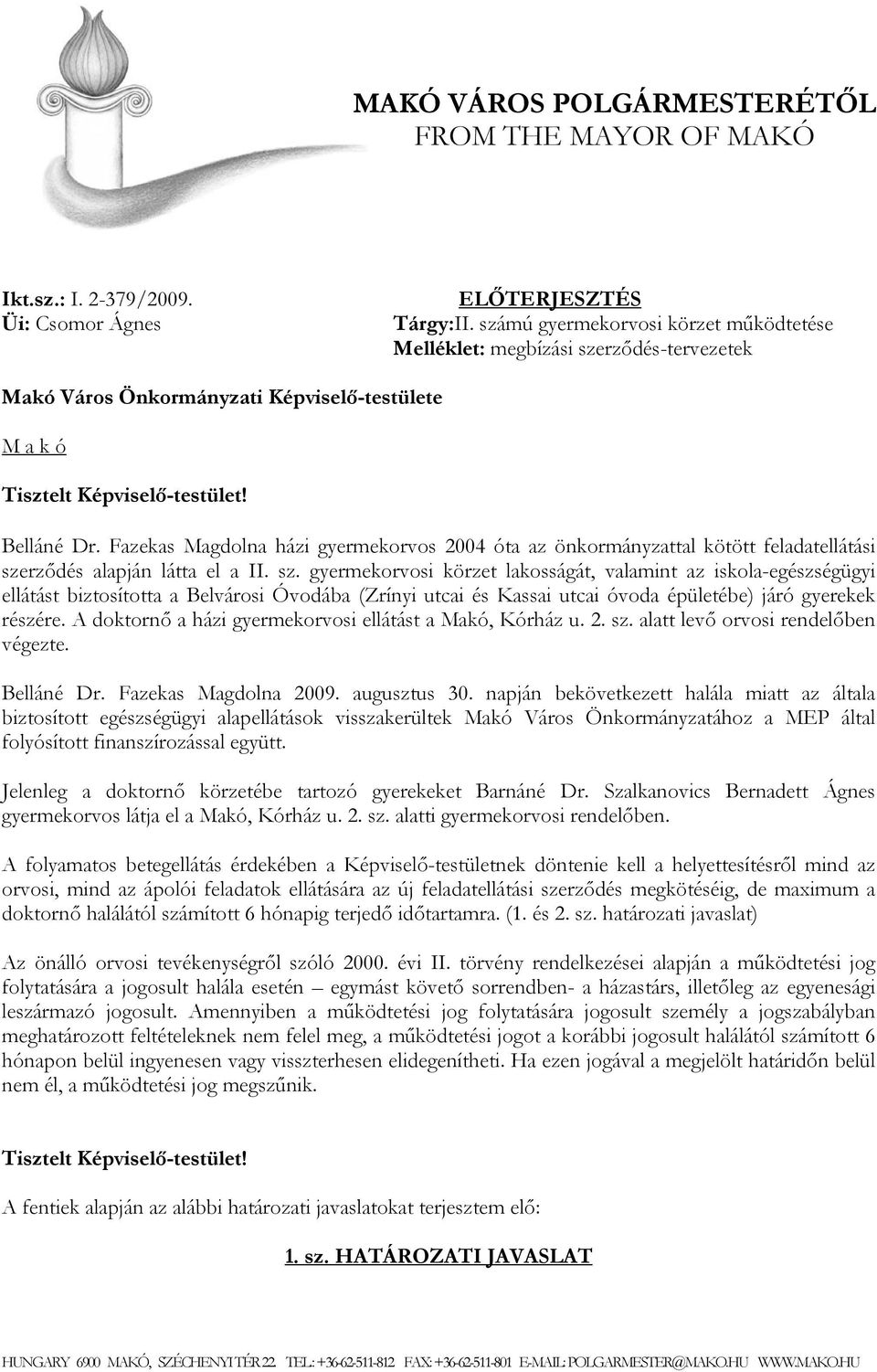 Fazekas Magdolna házi gyermekorvos 2004 óta az önkormányzattal kötött feladatellátási sze