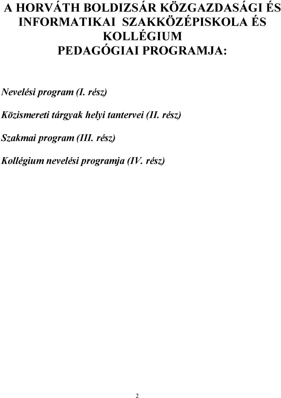 program (I. rész) Közismereti tárgyak helyi tantervei (II.