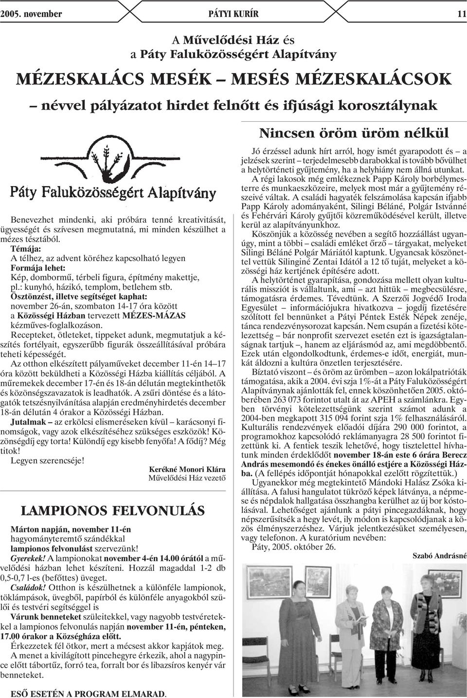 Témája: A télhez, az advent köréhez kapcsolható legyen Formája lehet: Kép, dombormû, térbeli figura, építmény makettje, pl.: kunyhó, házikó, templom, betlehem stb.