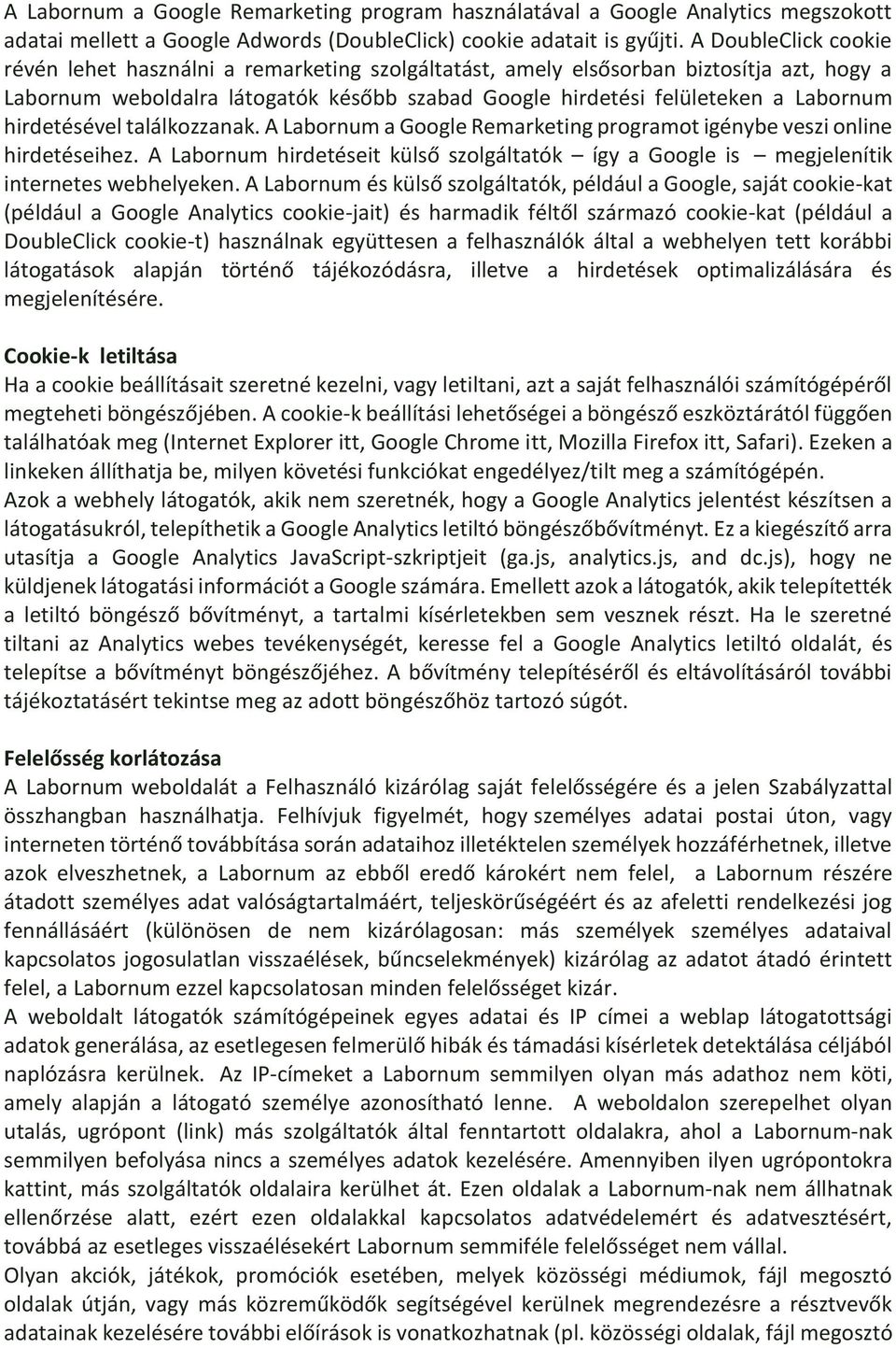 hirdetésével találkozzanak. A Labornum a Google Remarketing programot igénybe veszi online hirdetéseihez. A Labornum hirdetéseit külső szolgáltatók így a Google is megjelenítik internetes webhelyeken.