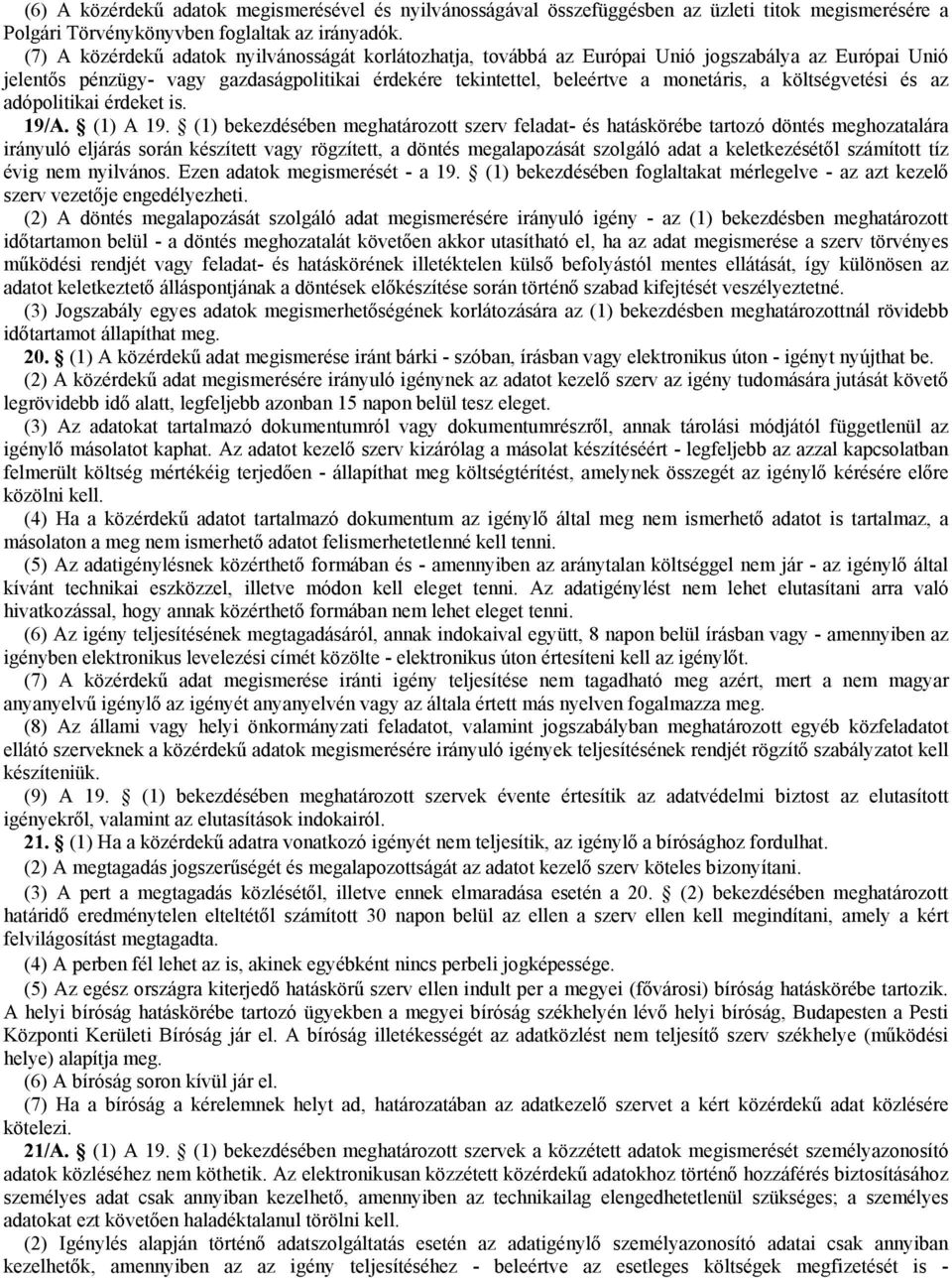 költségvetési és az adópolitikai érdeket is. 19/A. (1) A 19.