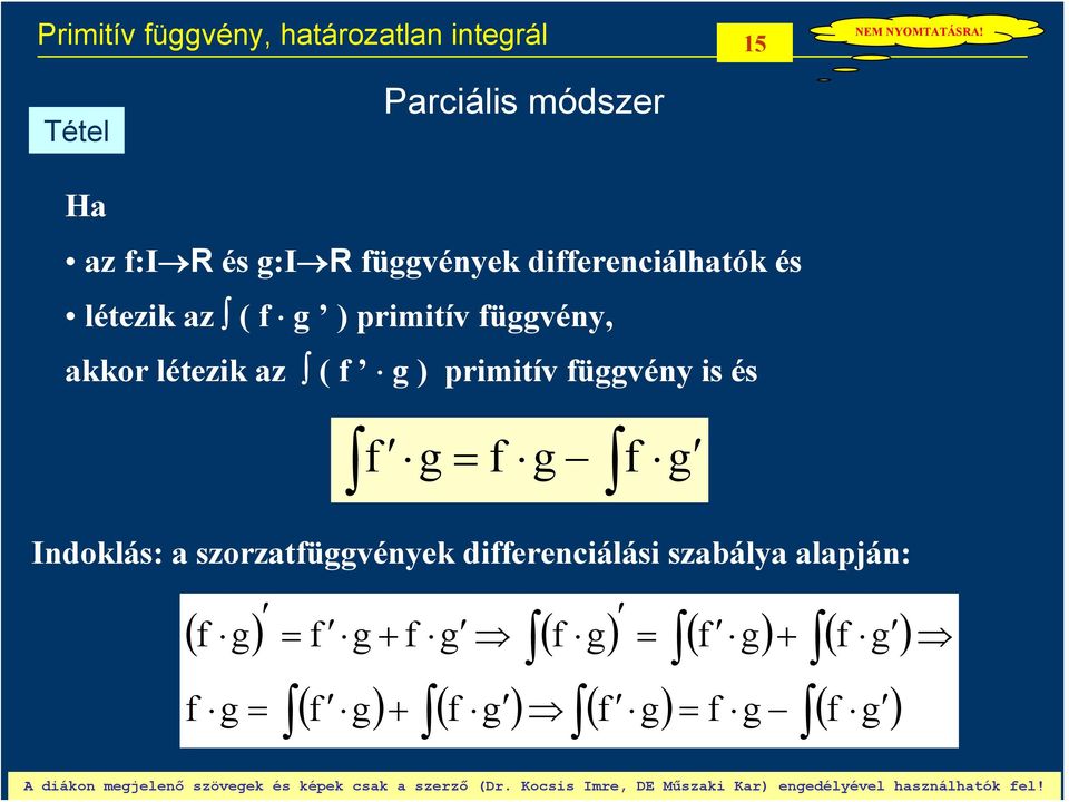 szorzafüvények differeniálási szabálya alapján: ( f ) f f ( f ) ( f ) ( f ) f f f f ( f ) ( f ) ( f )