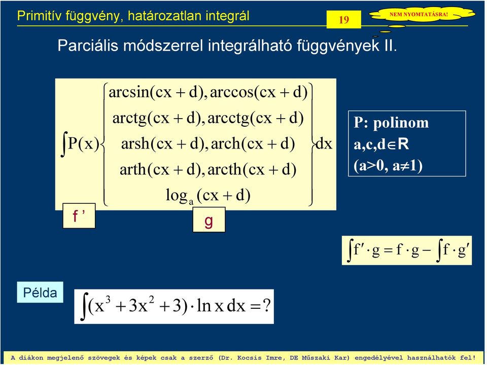 d) f P: polinom a,,d R (a>0, a ) f f f Példa ( ) ln d?