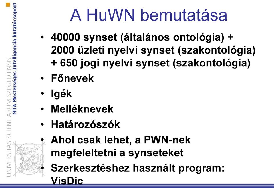 (szakontológia) Főnevek Igék Melléknevek Határozószók Ahol csak