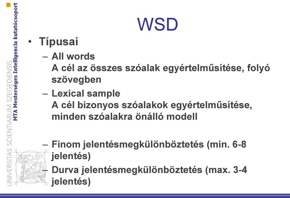 egyértelműsítése, minden szóalakra önálló modell Finom