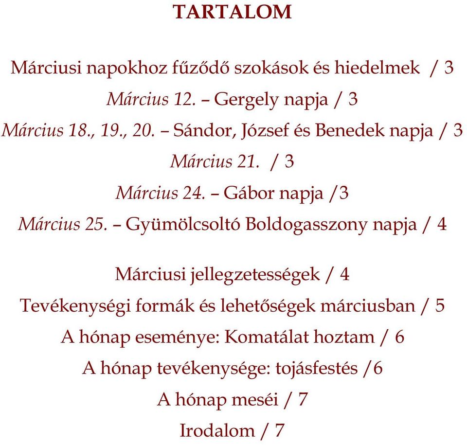 Gyümölcsoltó Boldogasszony napja / 4 Márciusi jellegzetességek / 4 Tevékenységi formák és lehetőségek