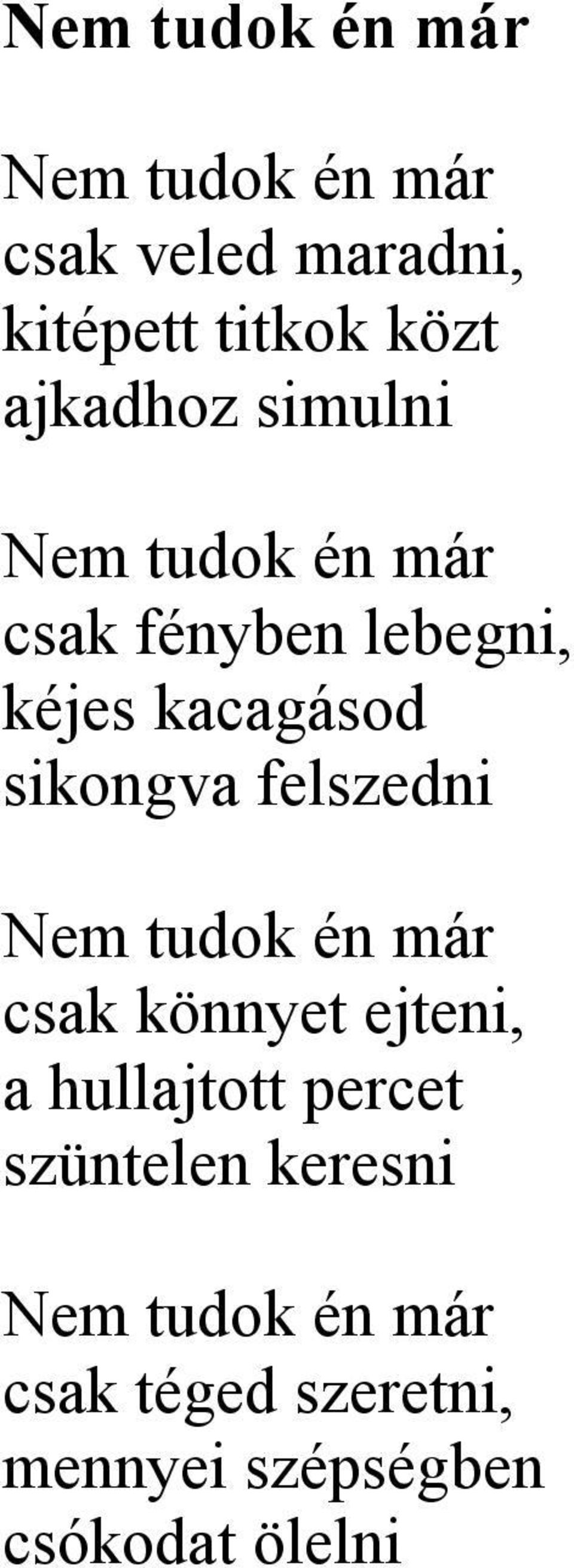 sikongva felszedni Nem tudok én már csak könnyet ejteni, a hullajtott percet