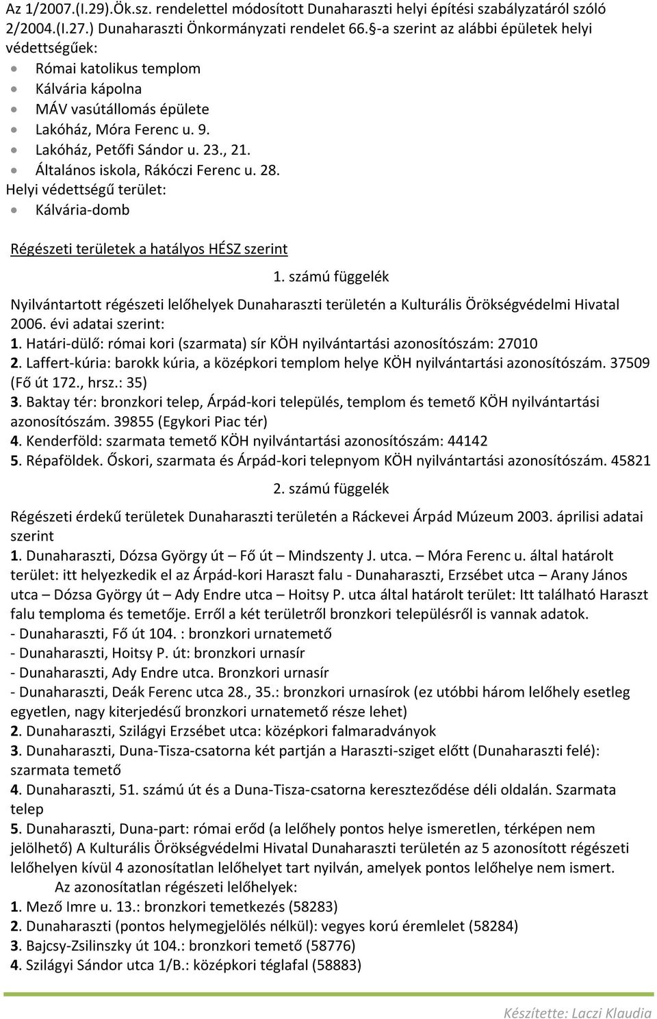 Általános iskola, Rákóczi Ferenc u. 28. Helyi védettségű terület: Kálvária-domb Régészeti területek a hatályos HÉSZ szerint 1.