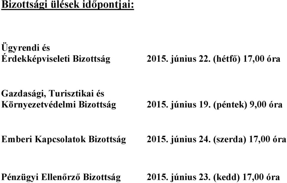 (hétfő) 17,00 óra Gazdasági, Turisztikai és Környezetvédelmi Bizottság 2015.