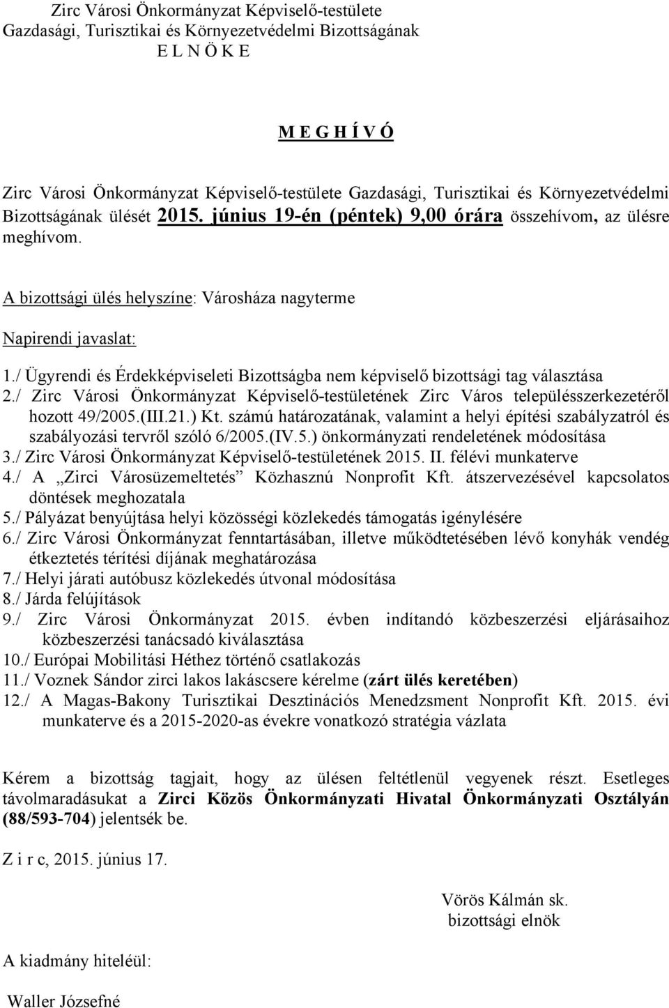 / Zirc Városi Önkormányzat Képviselő-testületének Zirc Város településszerkezetéről hozott 49/2005.(III.21.) Kt.