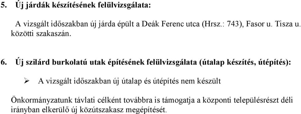 Új szilárd burkolatú utak építésének felülvizsgálata (útalap készítés, útépítés): A vizsgált időszakban