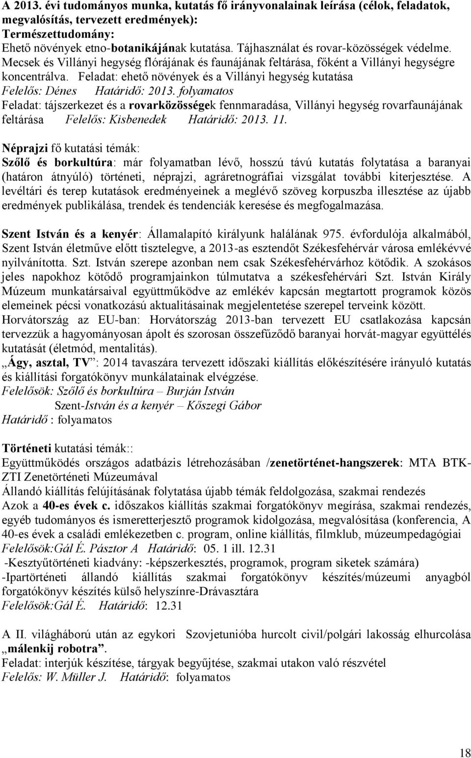 Feladat: ehető növények és a Villányi hegység kutatása Felelős: Dénes Határidő: 2013.