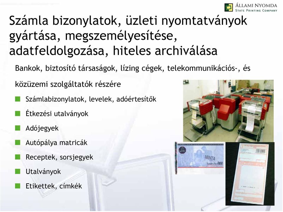 telekommunikációs-, és közüzemi szolgáltatók részére Számlabizonylatok, levelek,