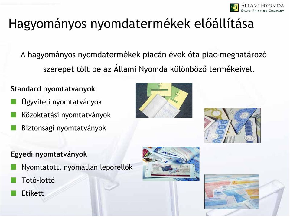 Standard nyomtatványok Ügyviteli nyomtatványok Közoktatási nyomtatványok