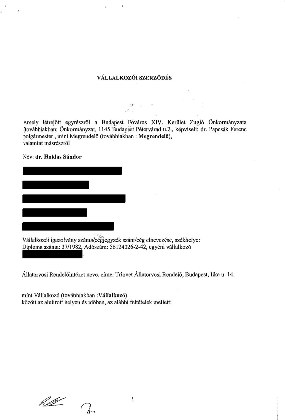 Holdas Sándor Vállalkozói igazolvány száma/cégjegyzék szám/cég elnevezése, székhelye; Diploma száma: 37/1982, Adószám: 56124026-2-42, egyéni vállalkozó.