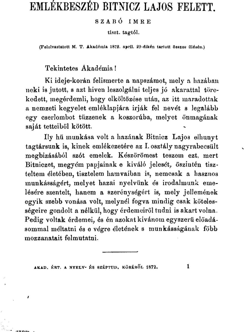 emléklapjára irják fel nevét s legalább egy cserlombot tűzzenek a koszorúba, melyet önmagának saját tetteiből kötött.