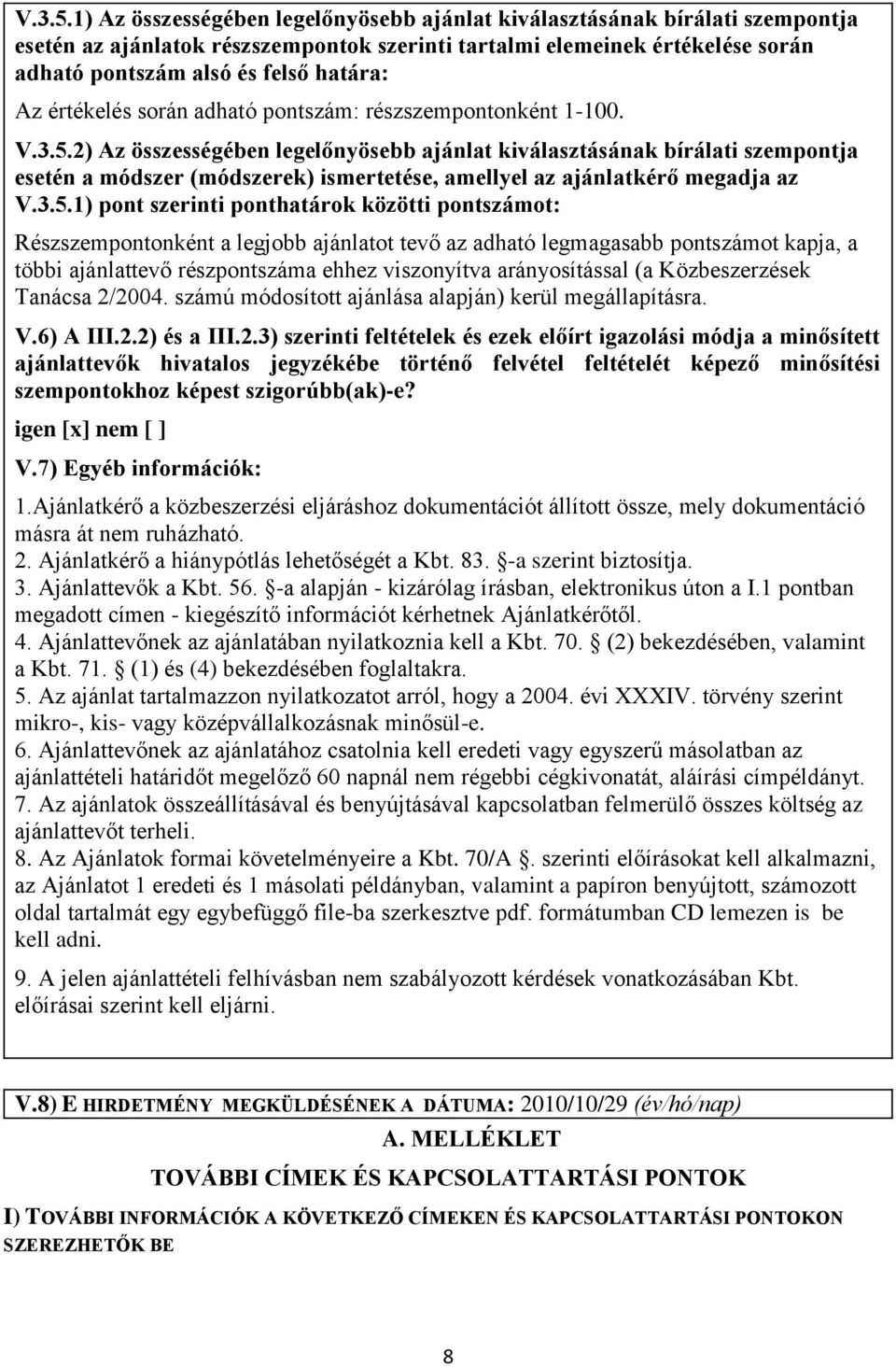 értékelés során adható pontszám: részszempontonként 1-100.