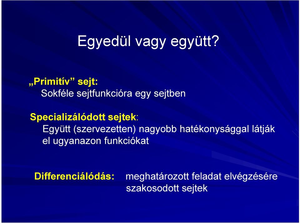 Specializálódott sejtek: Együtt (szervezetten) nagyobb