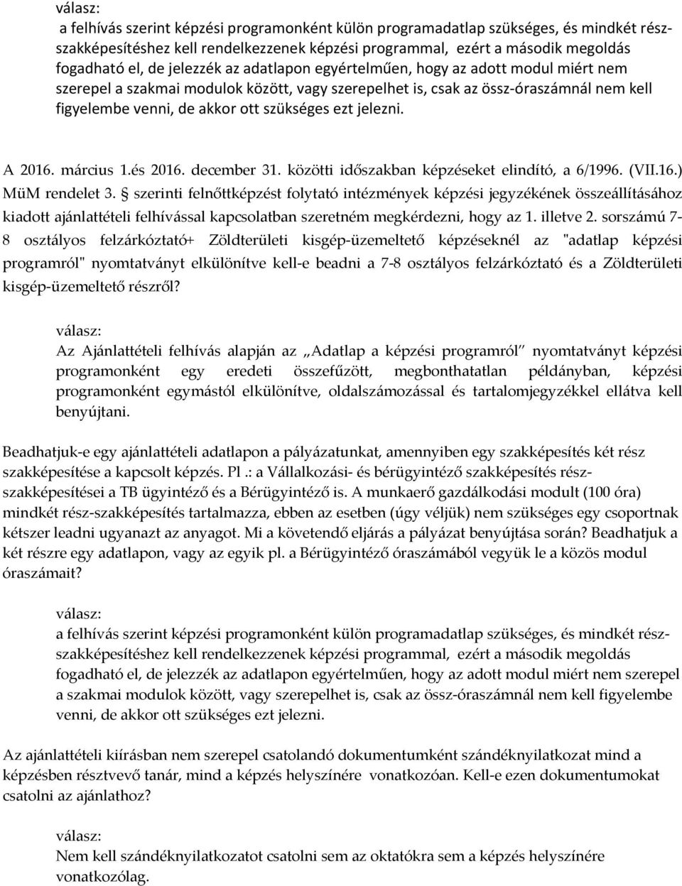 A 2016. március 1.és 2016. december 31. közötti időszakban képzéseket elindító, a 6/1996. (VII.16.) MüM rendelet 3.