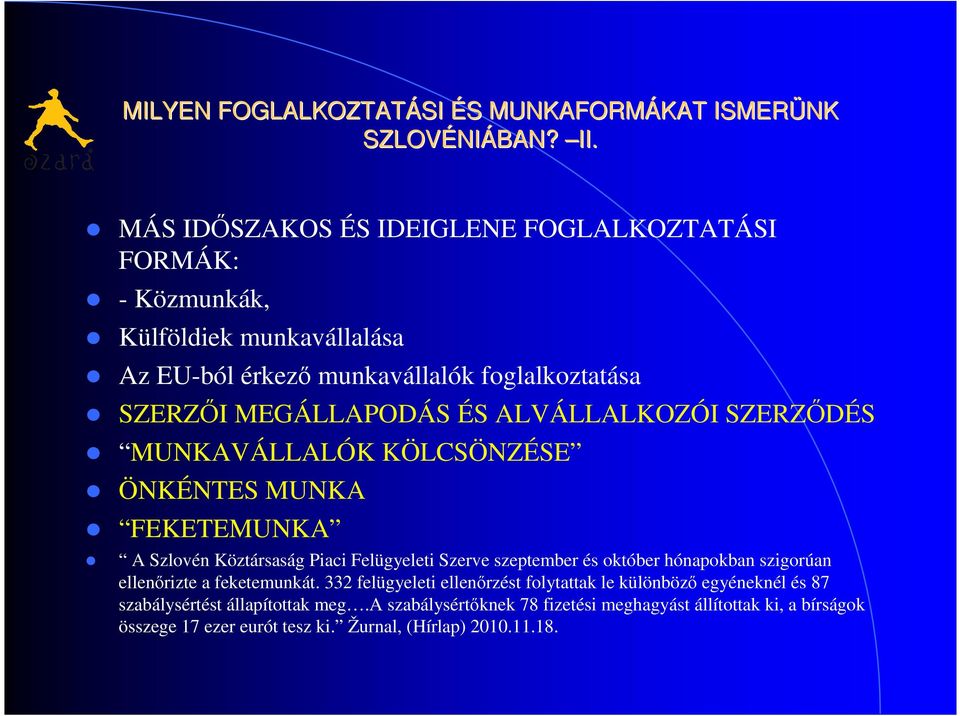 ALVÁLLALKOZÓI SZERZŐDÉS MUNKAVÁLLALÓK KÖLCSÖNZÉSE ÖNKÉNTES MUNKA FEKETEMUNKA A Szlovén Köztársaság Piaci Felügyeleti Szerve szeptember és október hónapokban